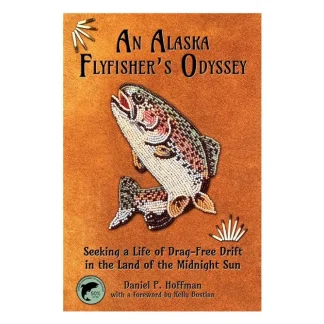 An Alaska Flyfisher's Odyssey by Daniel P. Hoffman - Your Premium Fishing Gear Store Rods Lines Baits Accessories^ Cheap
