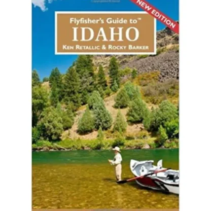 Fly Fisher's Guide to Idaho - Your Premium Fishing Gear Store Rods Lines Baits Accessories^ Shop