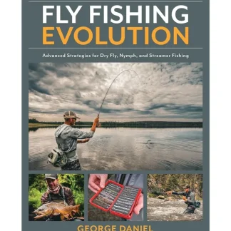 Fly Fishing Evolution: Advanced Strategies for Dry Fly Nymph, and Streamer Fishing - Your Premium Fishing Gear Store Rods Lines Baits Accessories^ Shop