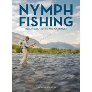 Nymph Fishing New Angles Tactics Techniques George Daniel - Your Premium Fishing Gear Store Rods Lines Baits Accessories* Fly Fishing